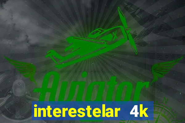 interestelar 4k dublado torrent